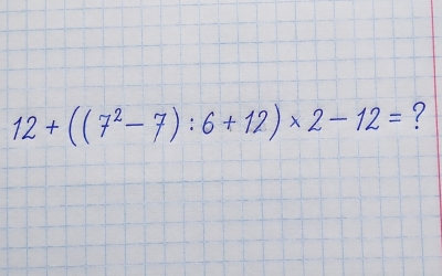 Математический триллер: решите пример 12 + ((7² — 7) : 6 + 12) × 2 — 12
